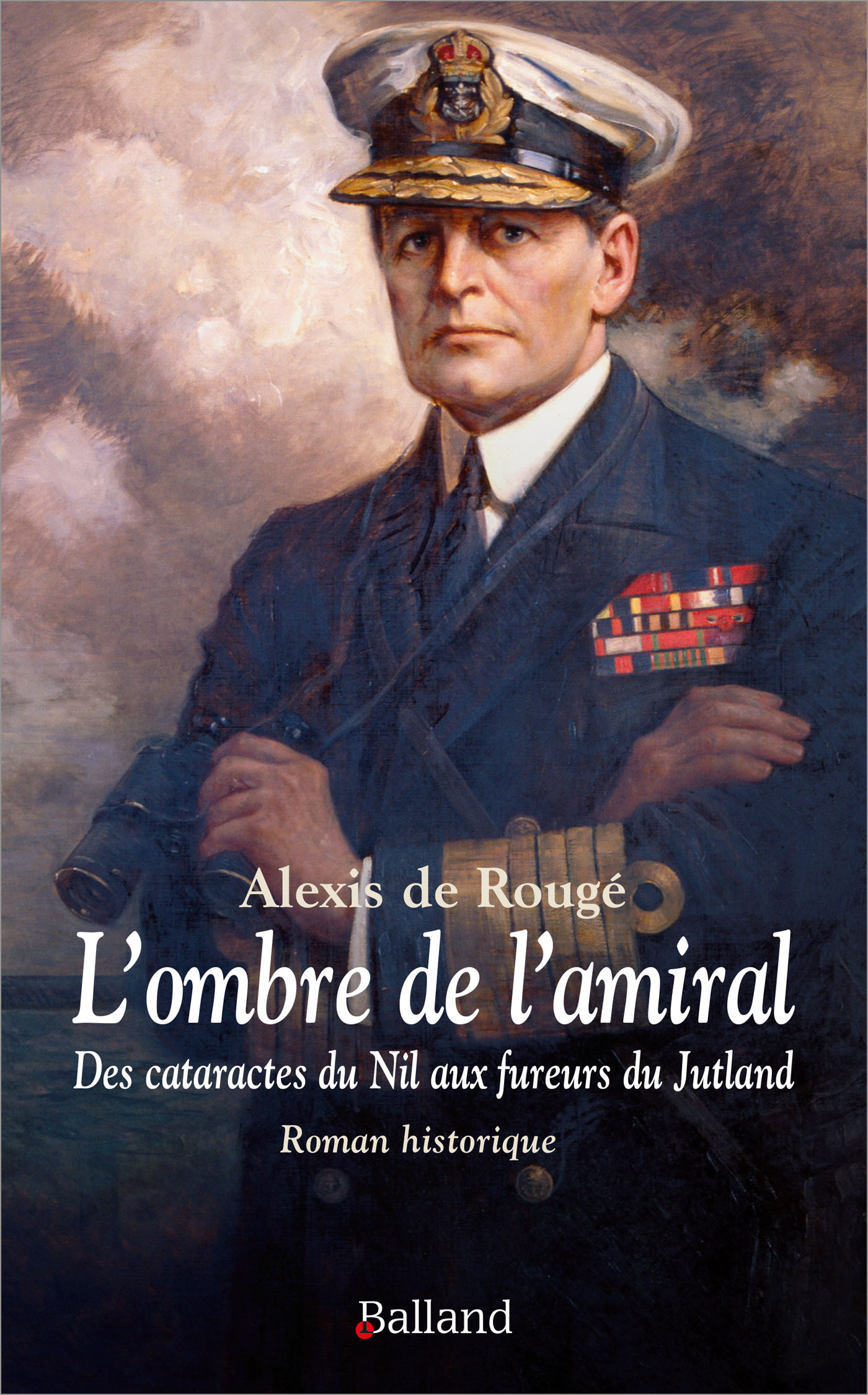 Lombre de lamiral - Des cataractes du Nil aux fureurs du Jutland