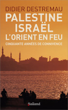 Palestine, Isral, lOrient en feu