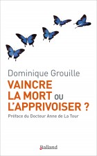 Vaincre la mort ou l'apprivoiser?