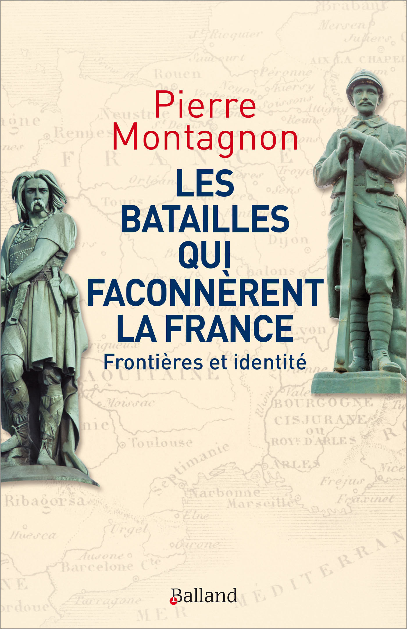 Les batailles qui faonnrent la France